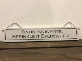 KINDNESS IS FREE SPRINKLE IT EVERYWHERE